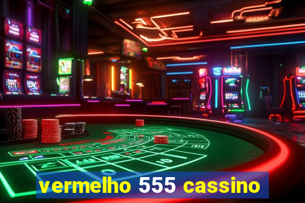 vermelho 555 cassino